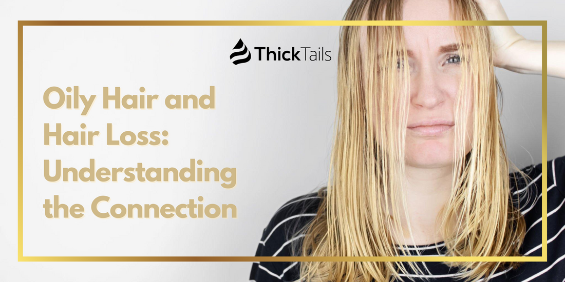 Oily Hair and Hair Loss: Understanding the Connection